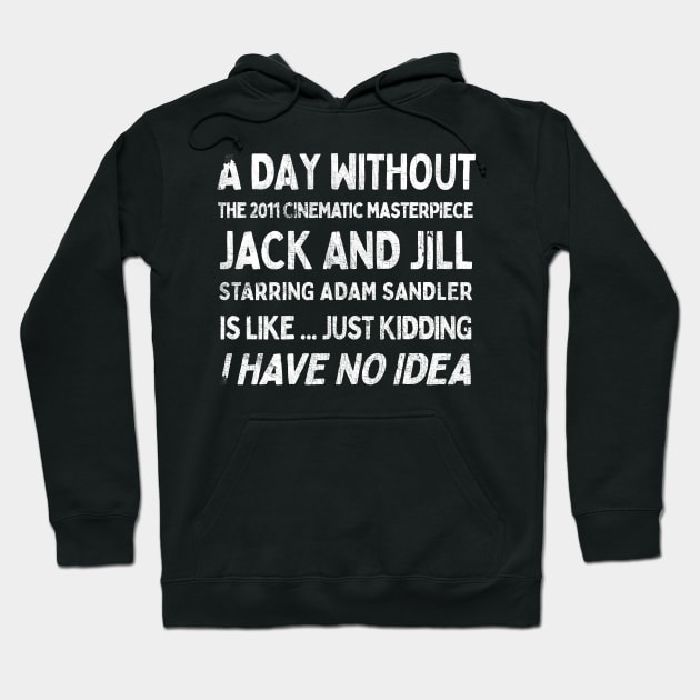 A Day Without JACK AND JILL is like .... Hoodie by DankFutura